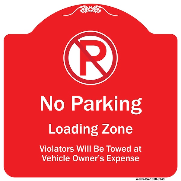 Signmission No Parking Loading Zone Violators Towed Vehicle Owner Expense Alum Sign, 18" L, 18" H, RW-1818-9949 A-DES-RW-1818-9949 - main